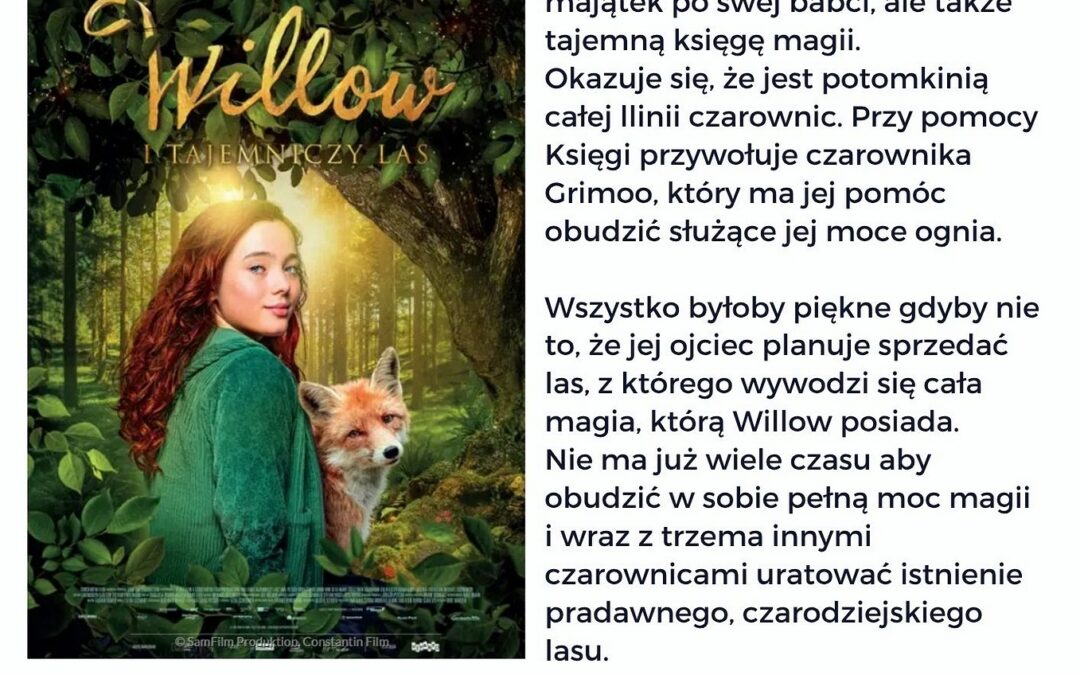 „Willow i tajemniczy las” – magiczna opowieść o odwadze, przyjaźni i sile natury