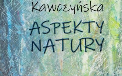 Wernisaż wystawy Pani Barbary Kawczyńskiej pt. „Aspekty Natury”